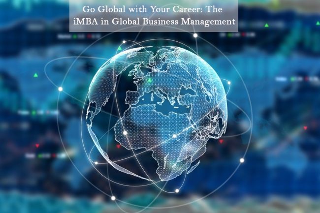 Go Global with Your Career: The iMBA in Global Business Management